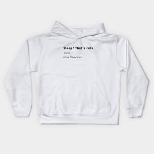 Sleep? That's cute! Kids Hoodie